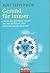 Gesund für immer. Lassen, was dem Körper schadet - Tun, was den Körper stärkt - Verstehen, was der Körper will