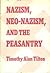 Nazism, Neo-Nazism, and the peasantry (Indiana University social science series ; no. 31)