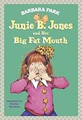 Junie B. Jones and Her Big Fat Mouth (Junie B. Jones, #3)