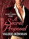 A Secret Proposal by Valerie Bowman