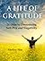 A Life of Gratitude: 21 Days to Overcoming Self-Pity and Negativity