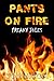 Pants on Fire (Freaky Jules...