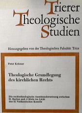 Theologische Grundlegung des kirchlichen Rechts: die rechtstheologische Auseinandersetzung zwischen Hans Barion und Joseph Klein im Licht des II. Vatikanischen Konzils  (Trierer theologische Studien, #33)