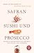 Safran, Sushi und Prosecco