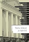 Tartu ülikool ja legendid by Katrin Streimann Tartu ülikool ja legendid by Katrin Streimann