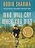 Who Will Cry When You Die? Life Lessons from the Monk Who Sol... by Robin Sharma