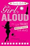 Girl, Aloud by Emily Gale