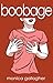Boobage by Monica Gallagher