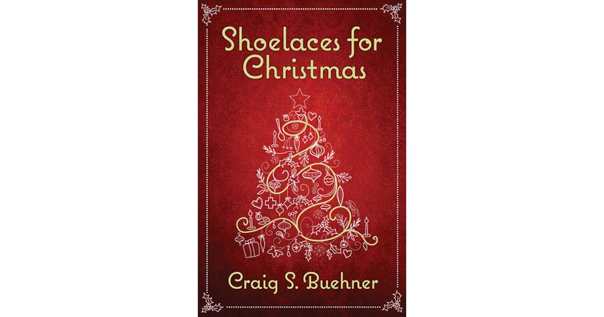 Shoelaces for Christmas by Craig S. Buehner