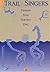 A Trail for Singers by Keith Bosley