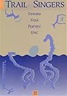 A Trail for Singers: Finnish Folk Poetry