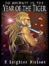 To Journey In The Year Of The Tiger by H. Leighton Dickson
