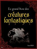 Le grand livre des créatures fantastiques