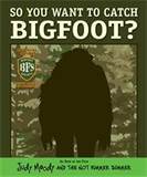 So You Want to Catch Bigfoot?