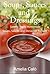 Soups, Sauces and Dressings: Simple, Tasty Homemade Soups, Sauces and Dressings Recipes