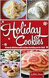 Holiday Cookies: 14 new and delicious cookie recipes (including one for Fido)! Holiday Cookies: 14 new and delicious cookie recipes (including one for Fido)!