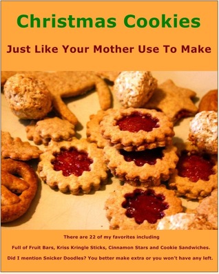Christmas Cookies: Just Like Your Mother Use To Make