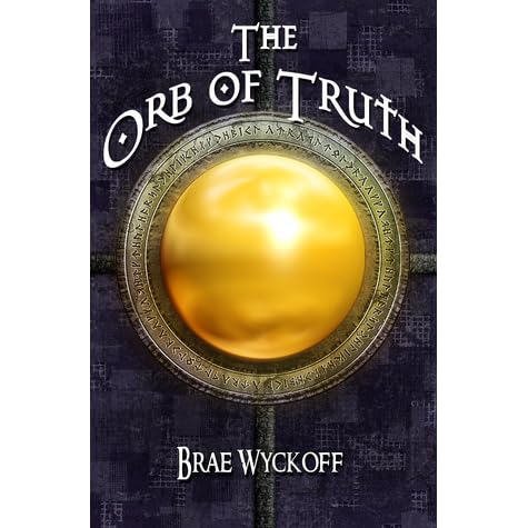 The Orb Of Truth The Horn King 1 By Brae Wyckoff