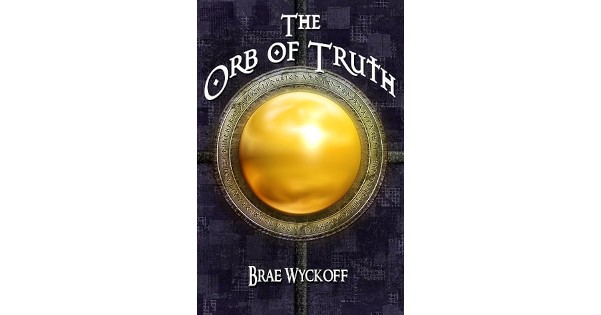 The Orb Of Truth The Horn King 1 By Brae Wyckoff