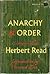 Anarchy and Order by Herbert Read