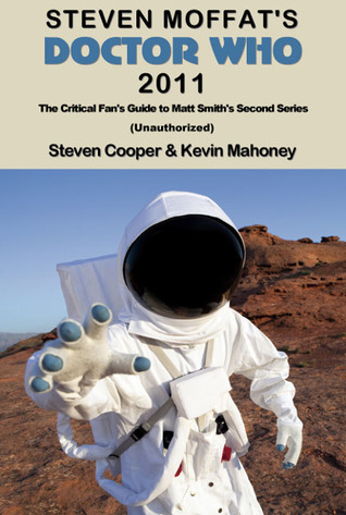 Steven Moffat's Doctor Who 2011: The Critical Fan's Guide to Matt Smith's Second Series (Unauthorized)