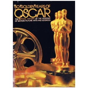 Fifty Golden Years of Oscar: The Official History of the Academy of Motion Picture Arts & Sciences (Hardcover)
