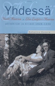 Yhdessä - Martti Haavion ja Elsa Enäjärvi-Haavion päiväkirjat ja kirjeet 1928-1939