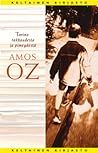 Tarina rakkaudesta ja pimeydestä by Amos Oz Tarina rakkaudesta ja pimeydestä by Amos Oz