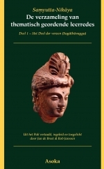 Samyutta Nikaya De verzameling van thematisch geordende leerredes Deel 1 - Het Deel der verzen (sagathavagga)