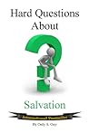 Hard Questions About Salvation by Only A. Guy