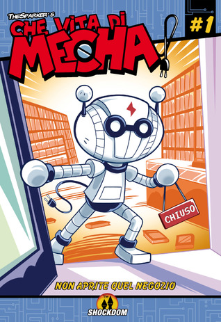 Che vita di mecha, Vol. 1: Non aprite quel negozio