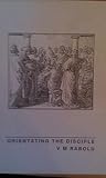 Orientating the Disciple Orientating the Disciple