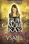 Ysabel by Guy Gavriel Kay