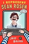 I Represent Sean Rosen by Jeff  Baron