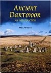 Ancient Dartmoor: An Introduction