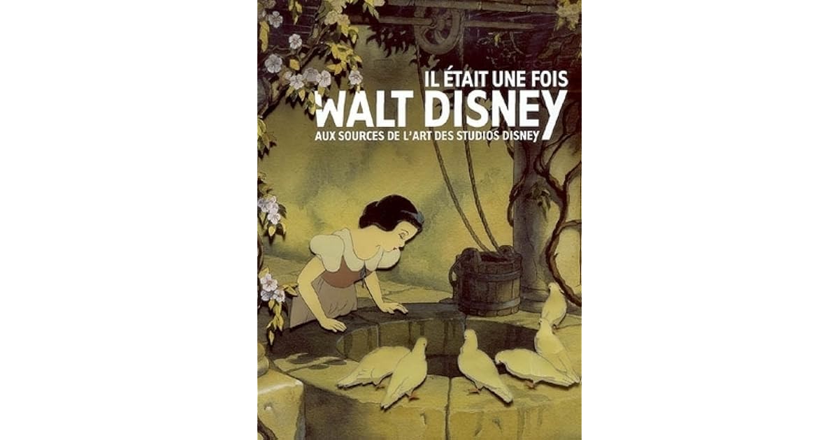 Il était Une Fois Walt Disney Livre Il Était Une Fois Walt Disney: Aux Sources De L'art Des Studios Disney