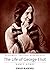 The Life of George Eliot: A Critical Biography (Wiley Blackwell Critical Biographies)