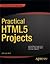 Practical HTML5 Projects