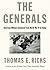 The Generals: American Military Command from World War II to Today