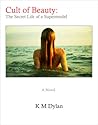 Cult of Beauty by K.M. Dylan