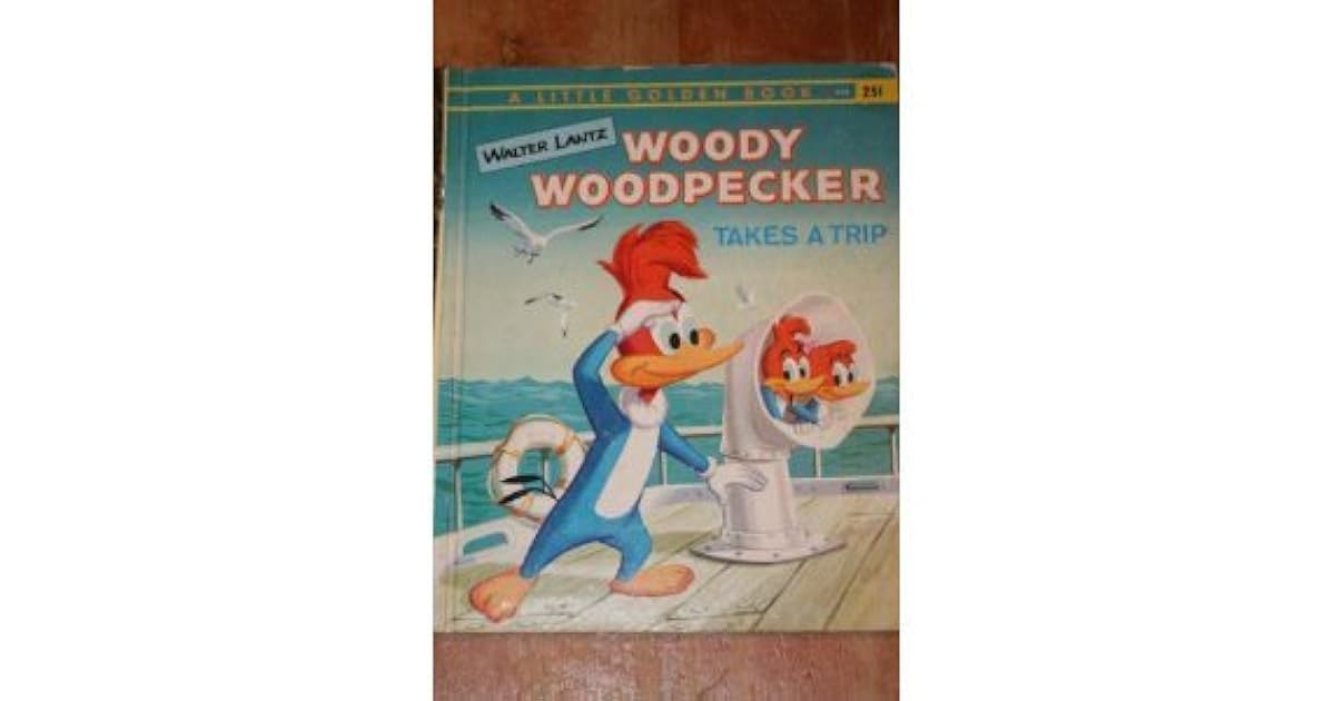 Woody Woodpecker Takes A Trip By Ann Mcgovern