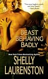 Beast Behaving Badly by Shelly Laurenston
