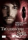 Trügerisches Spiel by Michelle Raven