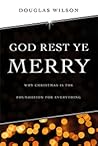 God Rest Ye Merry by Douglas Wilson