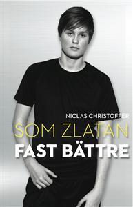 Som Zlatan fast bättre (Paperback)