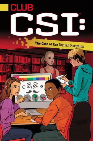The Case of the Digital Deception (Club CSI #5)