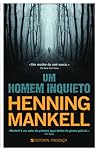Um Homem Inquieto by Henning Mankell