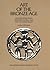 Art of the Bronze Age: Southeastern Iran, Western Central Asia and the Indus Valley