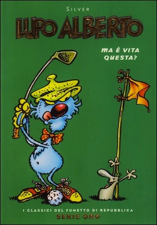 Lupo Alberto: Ma è vita questa? (I Classici del Fumetto di Repubblica - Serie Oro, #09)