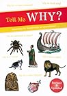 Tell Me Why? : Answers To Hundreds Of Questions!